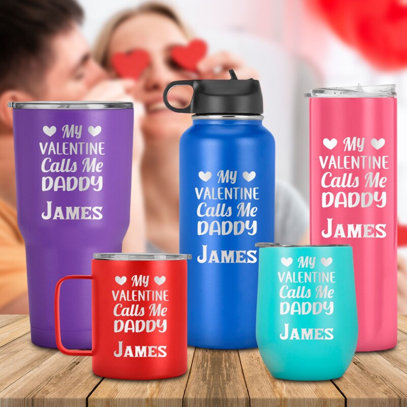 My Valentine Calls Me Daddy Tumbler, My Valentines day Inspirational, Love,  Friends, Happy Valentines Day Gifts for Boyfriend, Husband